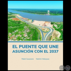 PUENTE QUE UNE ASUNCIÓN CON EL 2037 - Autores: MABEL CAUSARANO - VLADIMIR VELÁZQUEZ - Año 2021